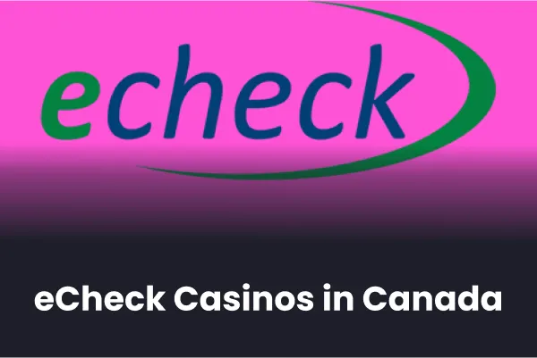 eCheck Casinos in Canada eCheck Casinos in Canada